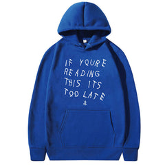 IT'S TOO LATE Hoodies